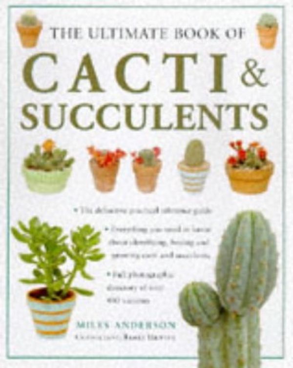 Cover Art for 9781859674604, The Ultimate Book of Cacti & Succulents by Miles Anderson