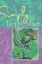 Cover Art for 9781402754579, Simply Feng Shui (Simply Series) by Sarah Bartlett