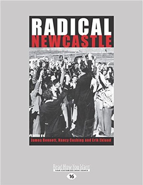 Cover Art for 9781459693715, Radical Newcastle by James Benett Eklund