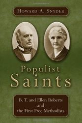 Cover Art for 9780802828842, Populist Saints: B. T. and Ellen Roberts and the First Free Methodists by Howard A. Snyder