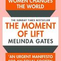Cover Art for 9781529005516, The Moment of Lift: How Empowering Women Changes the World by Melinda Gates
