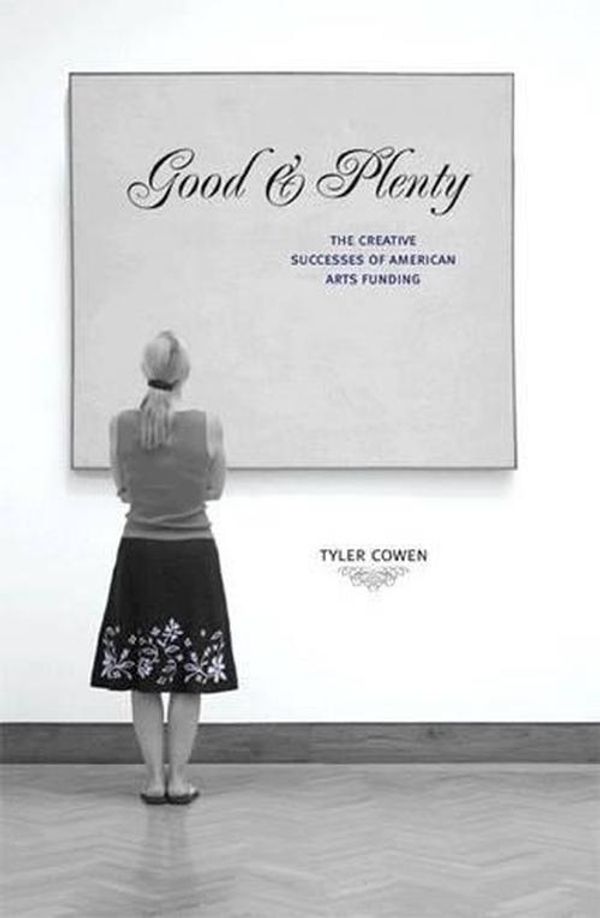 Cover Art for 9780691146263, Good and Plenty by Tyler Cowen