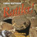 Cover Art for 9780713725346, Rattler!: Natural History of Rattlesnakes by Chris Mattison