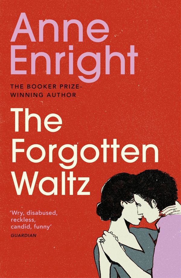 Cover Art for 9780099539780, The Forgotten Waltz by Anne Enright
