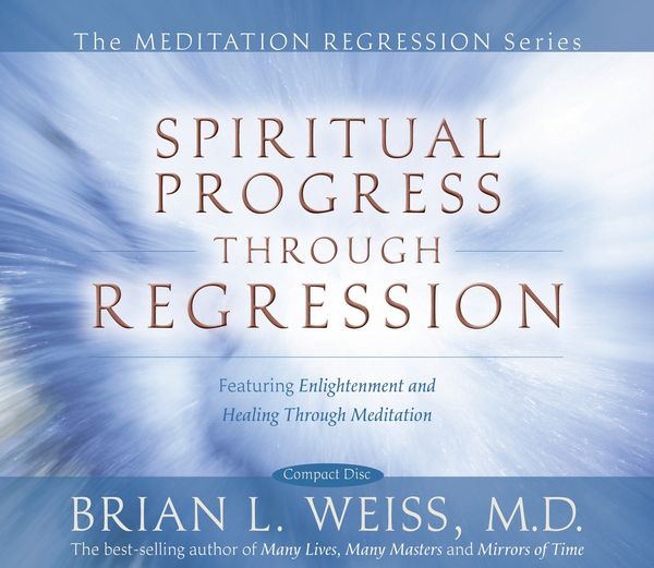 Cover Art for 9781401922344, Spiritual Progress Through Regression: Featuring Enlightenment and by Dr. Brian L. Weiss