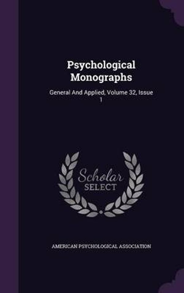 Cover Art for 9781342622174, Psychological MonographsGeneral and Applied, Volume 32, Issue 1 by American Psychological Association