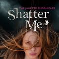 Cover Art for 9781743315248, Shatter Me: The Juliette Chronicles Book 1 by Tahereh Mafi