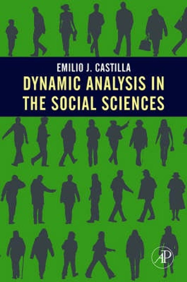 Cover Art for 9780120884858, Dynamic Analysis in the Social Sciences by Emilio J. Castilla