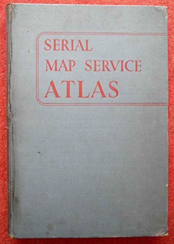 Cover Art for B004W3RYV4, Serial Map Service Atlas, based on Philips' International Atlas. A series of 160 pages of coloured maps and plans forming a complete geographical survey of the international relationships of the new era ... by 