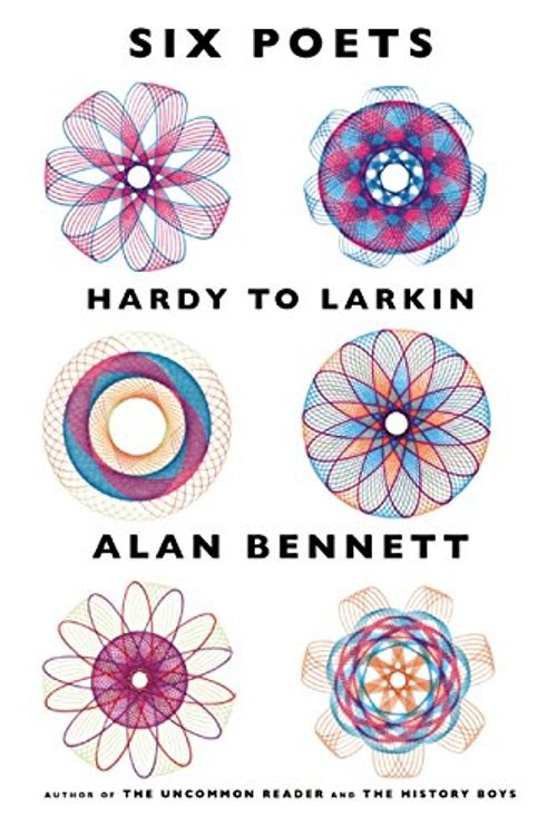 Cover Art for 9781937894528, Six Poets: Hardy to Larkin by Alan Bennett