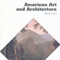 Cover Art for 9780500203910, American Art and Architecture by Michael J. Lewis