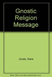 Cover Art for 9780844623399, The Gnostic Religion, the Message of the Alien God and the Beginnings of Christianity by Hans Jonas