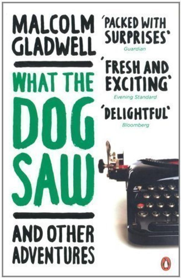 Cover Art for B00DJG1W5O, What the Dog Saw: And Other Adventures by Malcolm Gladwell(1905-07-02) by Malcolm Gladwell