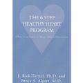 Cover Art for 9781401078812, The 6 Step Healthy Heart Program by J. Rick Turner
