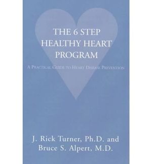 Cover Art for 9781401078812, The 6 Step Healthy Heart Program by J. Rick Turner