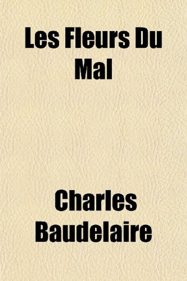 Cover Art for 9781155133799, Les Fleurs du Mal (French Edition) by Charles Baudelaire