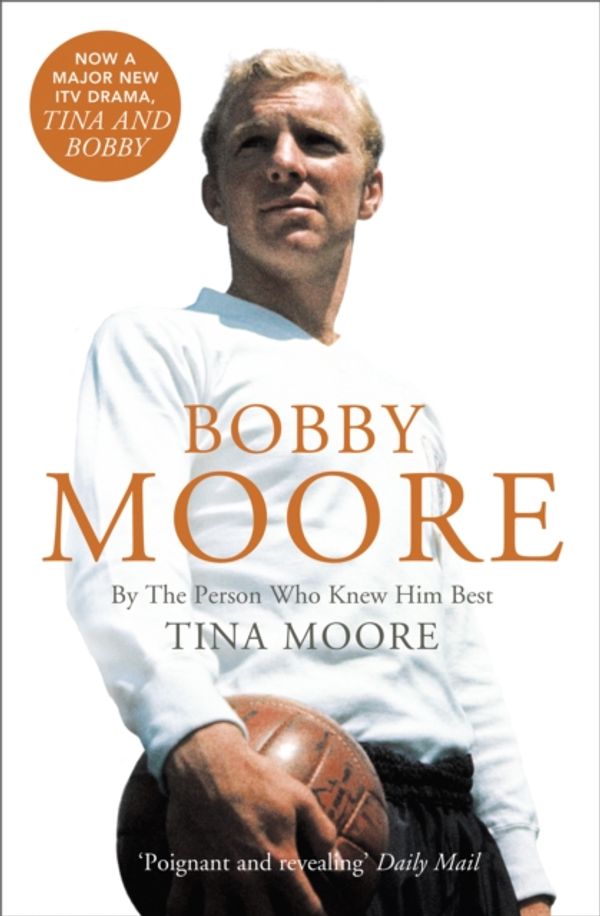 Cover Art for 9780008241919, Bobby Moore: By the Person Who Knew Him Best by Tina Moore