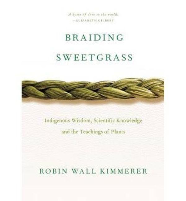 Cover Art for B01GEXOVSS, BY Kimmerer, Robin Wall ( Author ) [{ Braiding Sweetgrass By Kimmerer, Robin Wall ( Author ) Sep - 01- 2014 ( Paperback ) } ] by Robin Wall Kimmerer