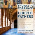 Cover Art for 9781498227544, Thomas F. Torrance and the Church Fathers: A Reformed, Evangelical, and Ecumenical Reconstruction of the Patristic Tradition by Jason Robert Radcliff