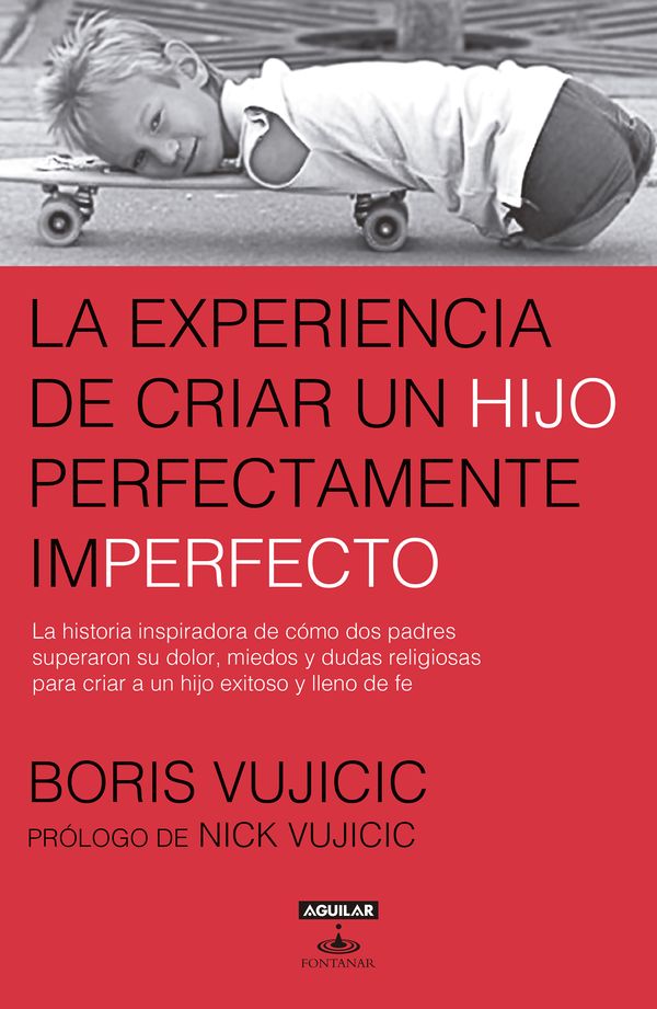 Cover Art for 9786073147248, La Experiencia de Criar Al Hijo Perfectamente Imperfecto / Raising the Perfectly Imperfect Child: Facing the Challenges with Strength, Courage, and Hope by Boris Vujicic