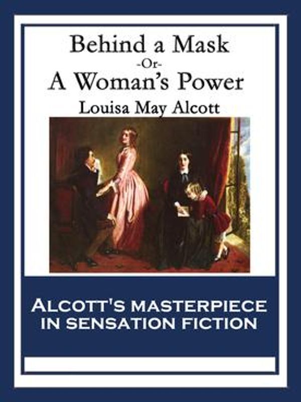 Cover Art for 9781633849808, Behind a Mask by Louisa May Alcott