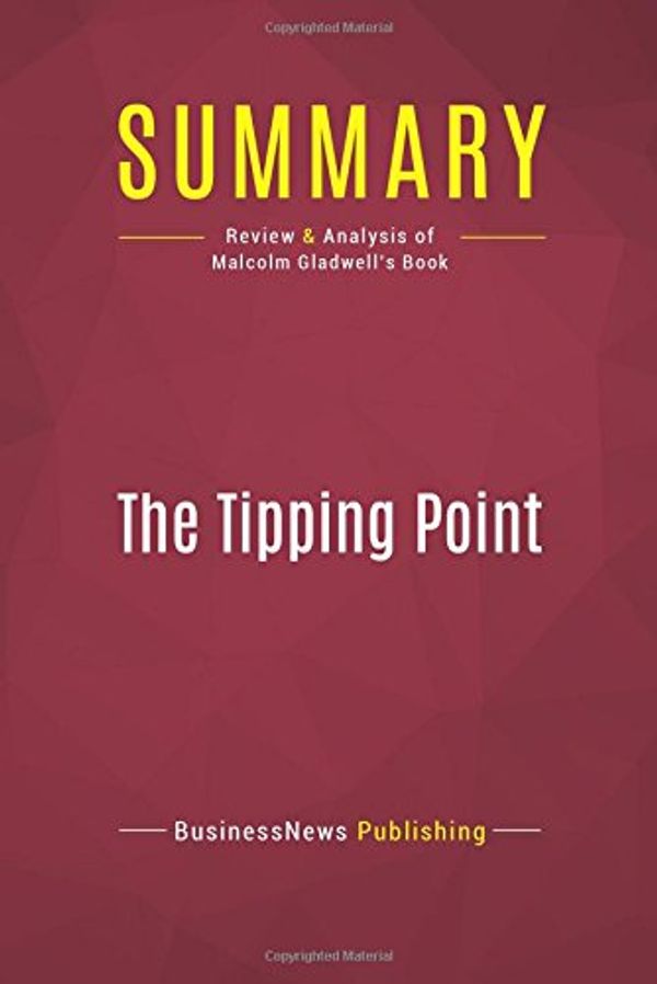 Cover Art for 9782512004592, Summary: The Tipping Point: Review and Analysis of Malcolm Gladwell's Book by Businessnews Publishing