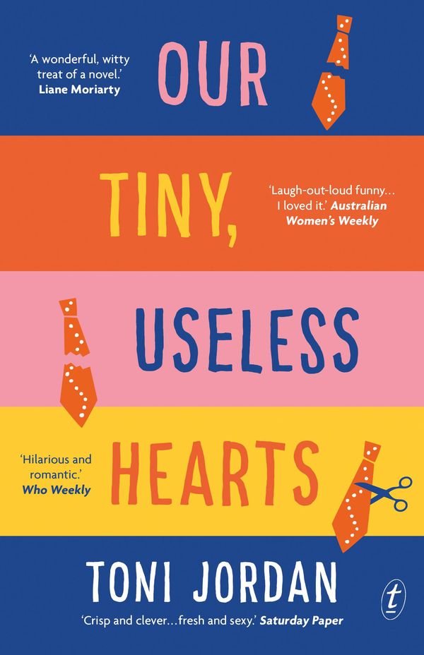 Cover Art for 9781922253910, Our Tiny, Useless Hearts by Toni Jordan