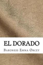 Cover Art for 9781729518793, El Dorado by Baroness Emma Orczy
