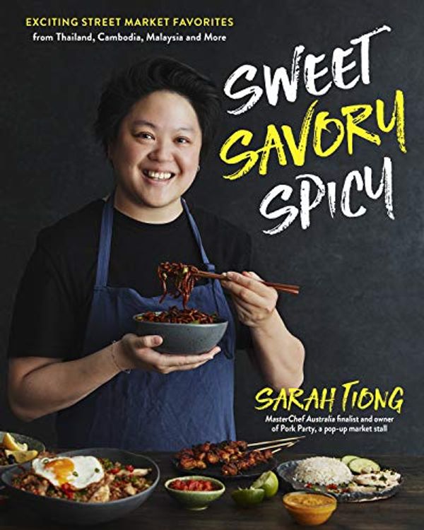 Cover Art for B07W8C1P98, Sweet, Savory, Spicy: Exciting Street Market Food from Thailand, Cambodia, Malaysia and More by Sarah Tiong