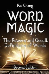 Cover Art for 9780578589848, Word Magic: The Powers and Occult Definitions of Words (Second Edition) by Pao Chang