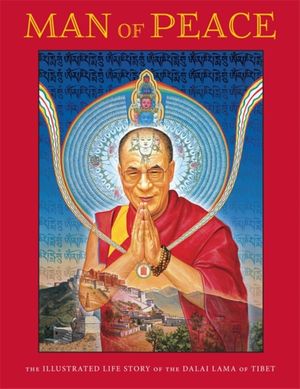 Cover Art for 9781941312049, Man of PeaceThe Illustrated Life Story of the Dalai Lama of... by William Meyers, Robert Thurman, Michael Burbank