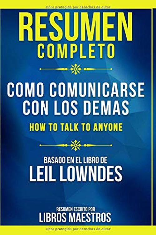 Cover Art for 9798651756179, Resumen Completo: Como Comunicarse Con Los Demas (How To Talk To Anyone) - Basado En El Libro De Leil Lowndes | Resumen Escrito Por Libros Maestros (Spanish Edition) by Libros Maestros, Libros Maestros