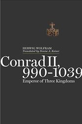 Cover Art for 9780271027388, Conrad II, 990-1039: Emperor of Three Kingdoms by Herwig Wolfram, Denise A. Kaiser