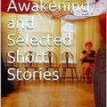 Cover Art for B07QGLFKCF, The Awakening, and Selected Short Stories by Kate Chopin