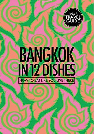 Cover Art for 9780473446352, Bangkok In 12 Dishes by Leanne Kitchen, Antony Suvalko