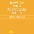 Cover Art for 9781427231901, How to Find Fulfilling Work by Roman Krznaric