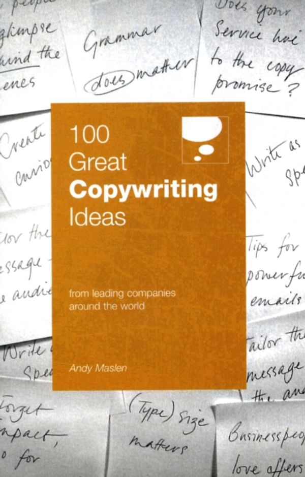 Cover Art for 9780462099736, 100 Great Copywriting Ideas From Leading Companies Around the World by Andy Maslen