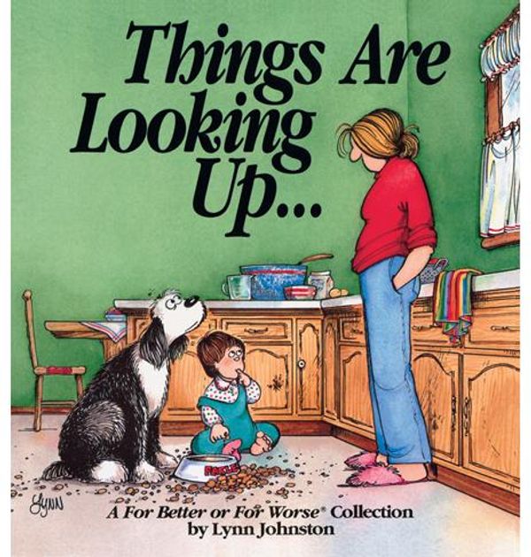 Cover Art for 9781449437404, Things Are Looking Up.: A For Better or For Worse Collection by Lynn Johnston