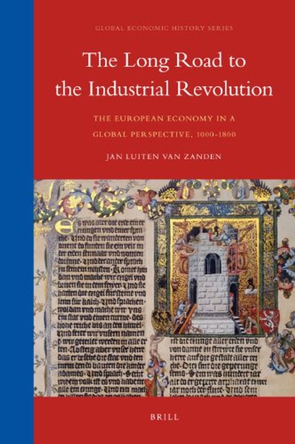Cover Art for 9789004175174, The Long Road to the Industrial Revolution by Jan Luiten Van Z