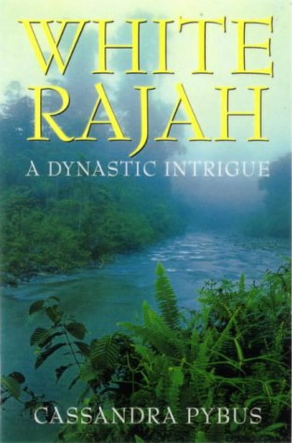 Cover Art for 9780702228575, White Rajah: a Dynastic Intrigue by Pybus, Cassandra