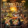 Cover Art for B084GFVTTY, Heroes' Feast: The Official Dungeons & Dragons Cookbook by Kyle Newman, Jon Peterson, Michael Witwer, Official Dungeons & Dragons Licensed