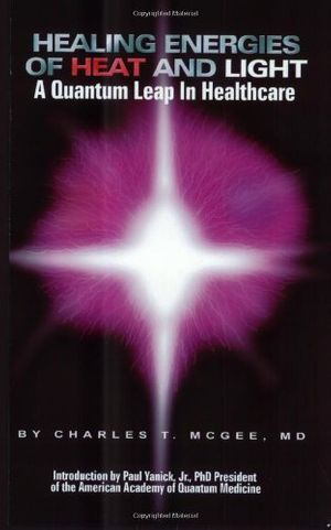 Cover Art for 9780963697967, Healing Energies of Heat and Light by Charles T. McGee