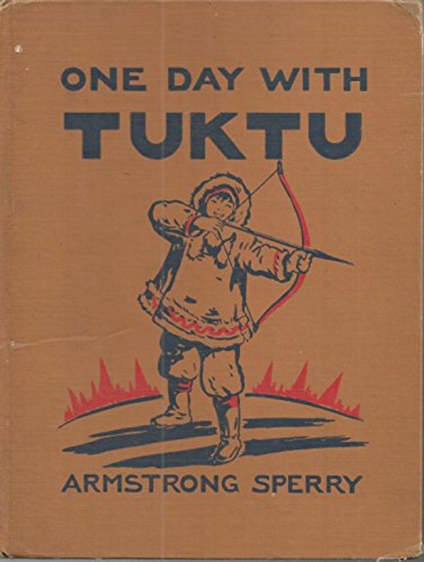 Cover Art for B00085QCXQ, One day with Tuktu,: An Eskimo boy, by Armstrong Sperry