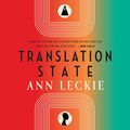 Cover Art for B0BTDHFSL6, Translation State by Ann Leckie