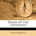 Cover Art for 9781172816385, Diana of the Crossways by George Meredith
