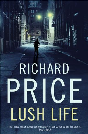 Cover Art for 9780747596011, Lush Life by Richard Price