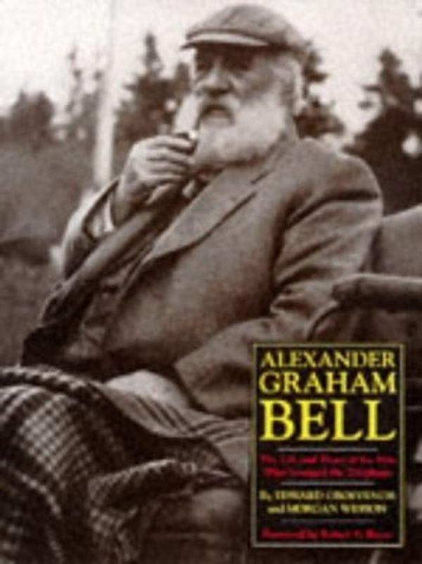 Cover Art for 9780810940055, Alexander Graham Bell: The Life and Times of the Man Who Invented the Telephone by Grosvenor, Edwin S., Wesson, Morgan
