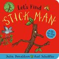 Cover Art for 9780702305849, Let's Find Stick Man by Julia Donaldson
