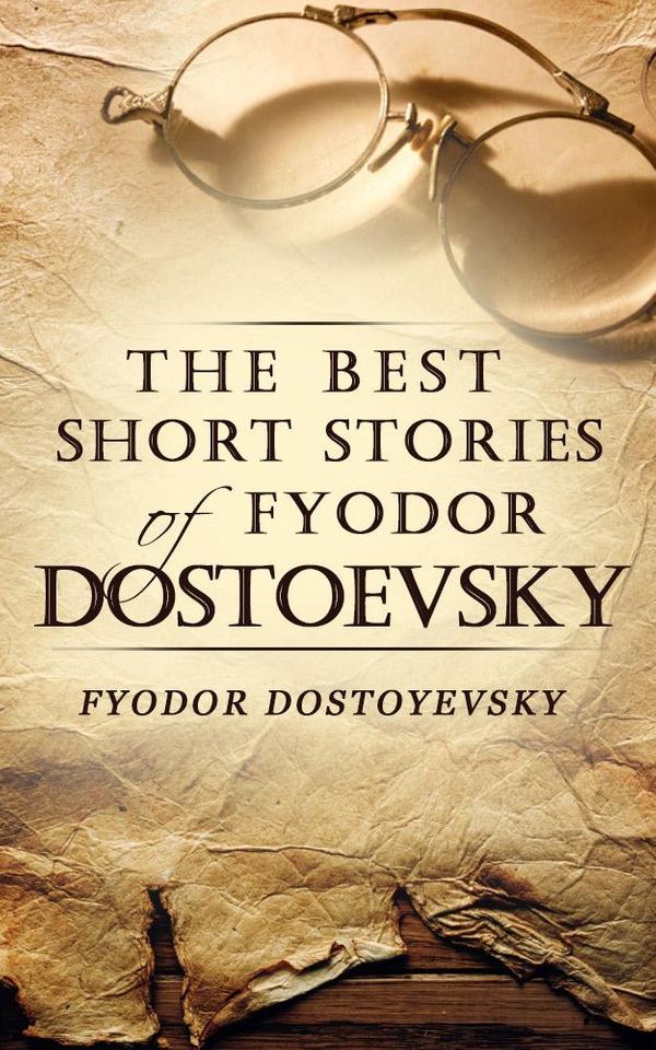 Cover Art for 1230000241426, The Best Short Stories of Fyodor Dostoevsky by Fyodor Dostoevsky