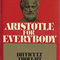 Cover Art for 9780553139952, Aristotle for Everybody Difficult Though by Mortimer J. Adler